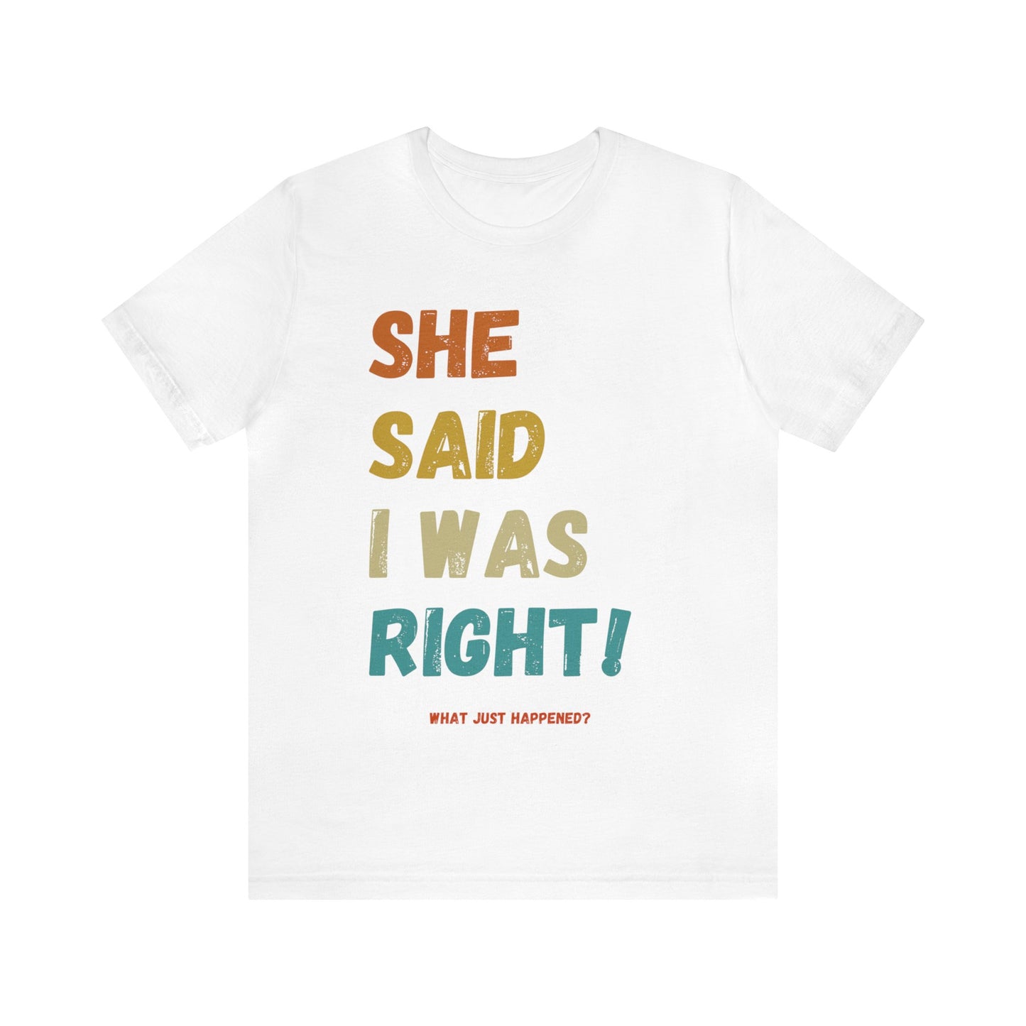 T-Shirt - She Said I Was Right