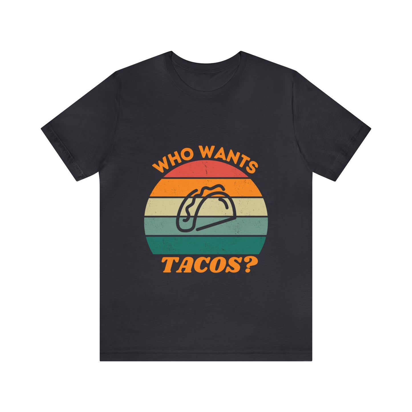 T-Shirt - Who Wants Tacos?